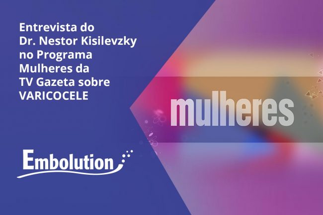 Entrevista Dr. Nestor no Programa Mulheres falando sobre Varicocele – Embolution Entrevista Dr. Nestor no Programa Mulheres falando sobre Varicocele - Embolution
